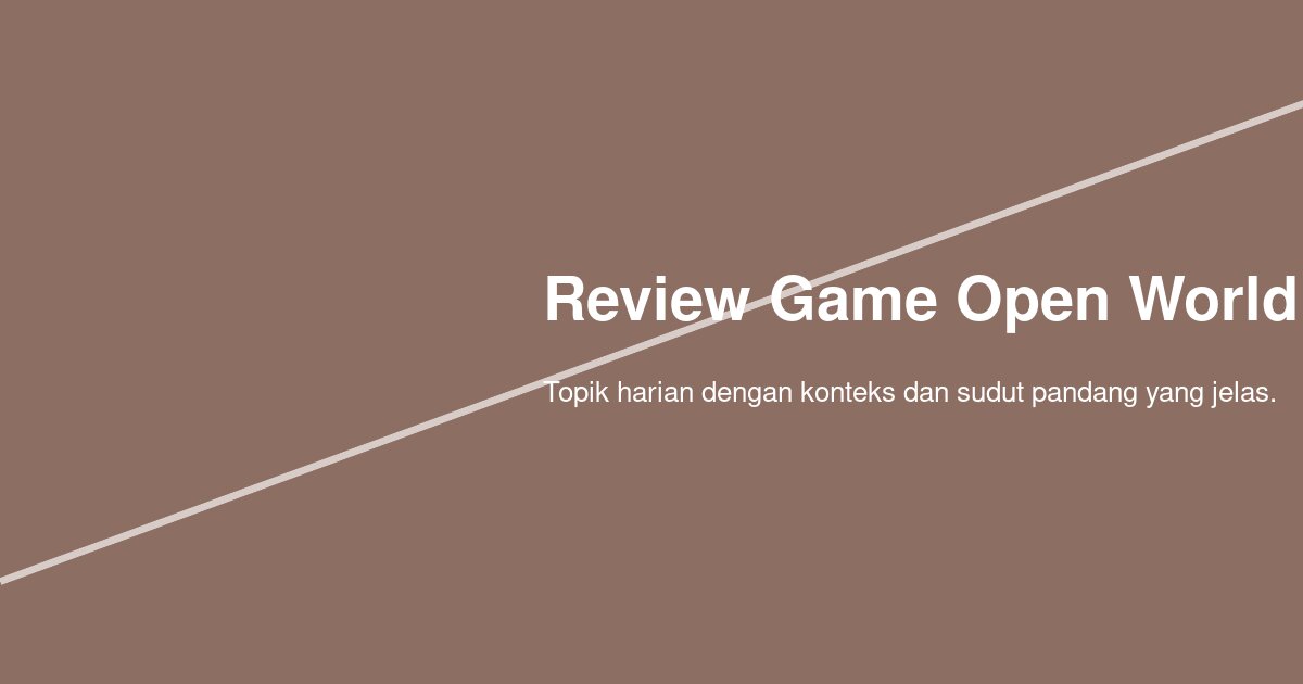 Review Game Open World dengan Grafis Terbaik: Apa yang Benar-Benar Menentukan Kualitas Visual?